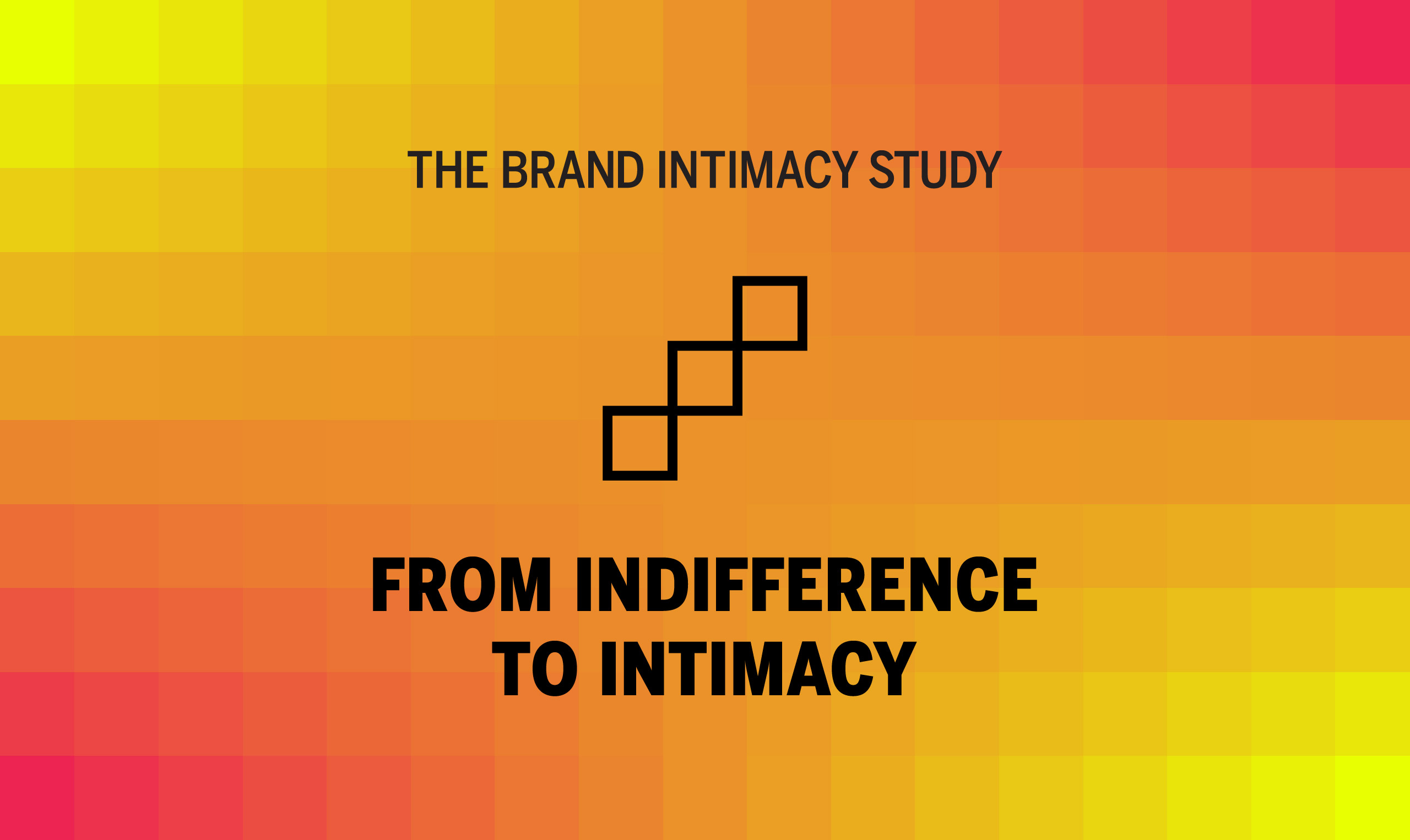 The brand intimacy study from indifference to intimacy.