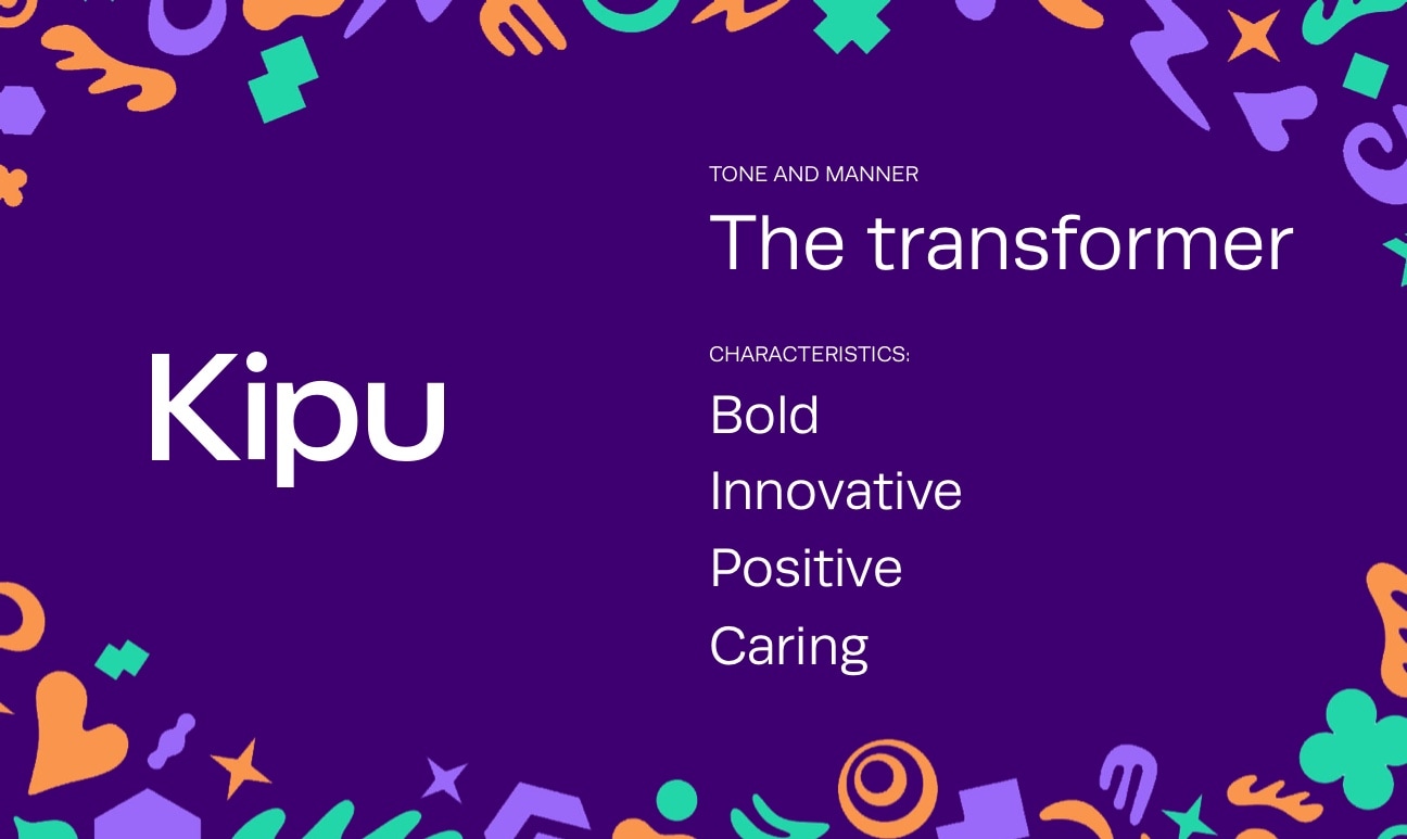 Tone and Manner for KIPU: The transformer: Bold, Innovative and Positive Caring